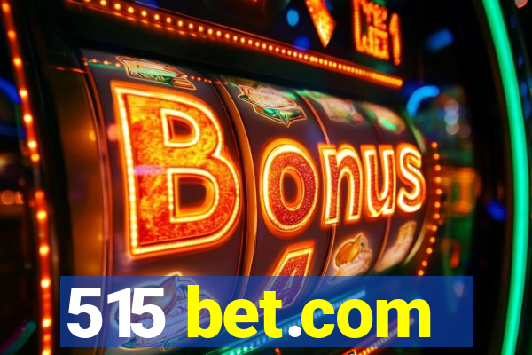 515 bet.com